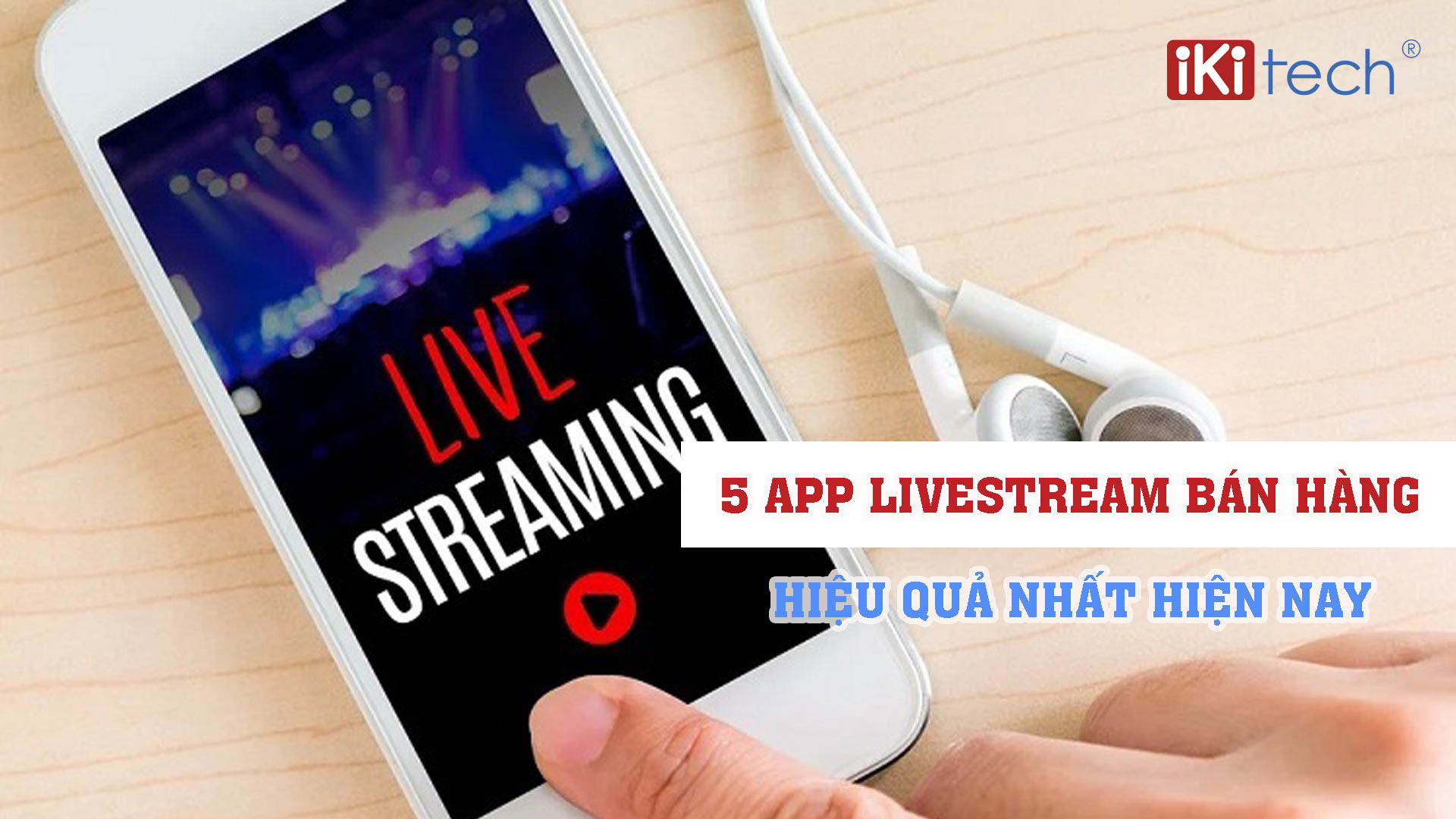 5 app livestream bán hàng hiệu quả nhất hiện nay