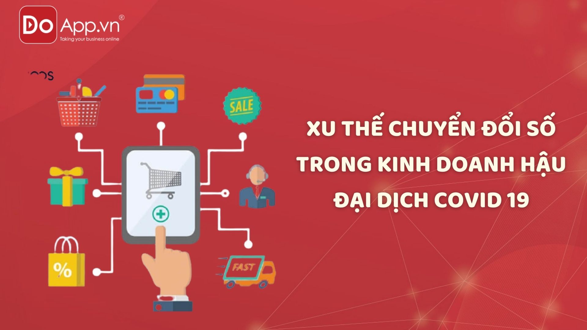 Bắt kịp xu thế chuyển đổi số trong kinh doanh hậu đại dịch Covid 19